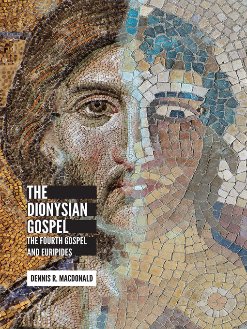 Title details for The Dionysian Gospel by Dennis R. MacDonald - Available